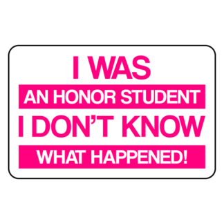 I Was An Honor Student I Don't Know What Happened Sticker (Hot Pink)